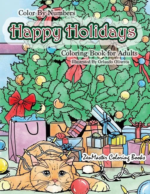 Color By Numbers Happy Holidays Coloring Book for Adults: A Christmas Adult Color By Numbers Coloring Book With Holiday Scenes and Designs For Relaxat - Paperback