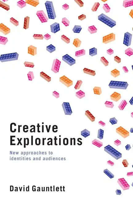 Creative Explorations: New Approaches to Identities and Audiences - Paperback