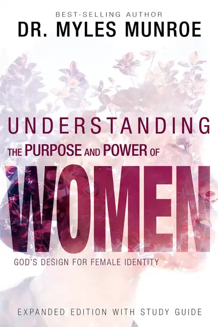 Understanding the Purpose and Power of Women: God's Design for Female Identity - Paperback