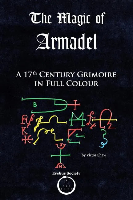 The Magic of Armadel: A 17th Century Grimoire in Full Colour - Paperback