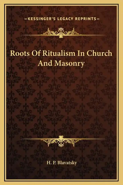 Roots of Ritualism in Church and Masonry - Hardcover