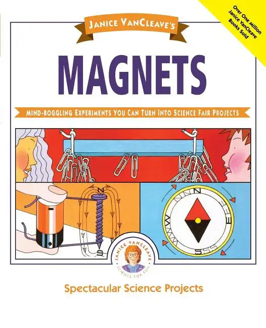 Janice Vancleave's Magnets: Mind-Boggling Experiments You Can Turn Into Science Fair Projects - Paperback