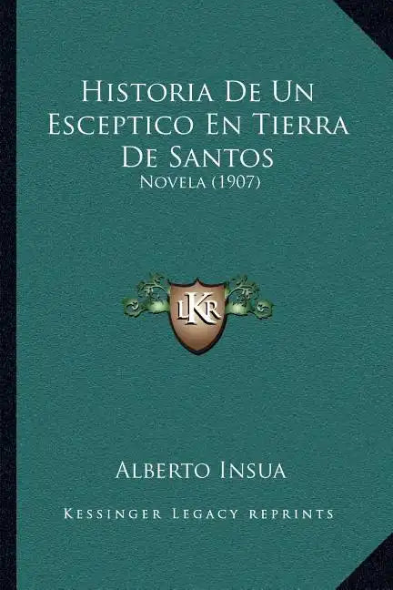 Historia De Un Esceptico En Tierra De Santos: Novela (1907) - Paperback