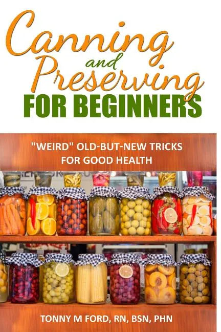 Canning And Preserving For Beginners: The Canning Playbook (canning and preserving recipes) - Paperback