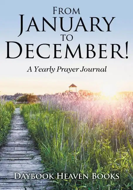 From January to December! a Yearly Prayer Journal - Paperback