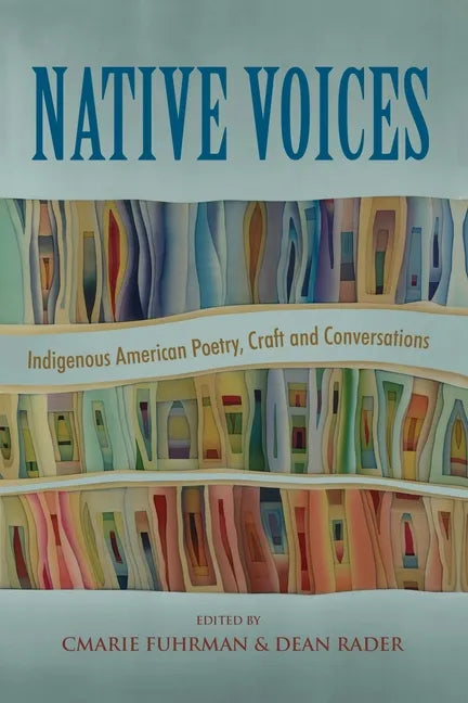 Native Voices: Indigenous American Poetry, Craft, and Conversations - Paperback