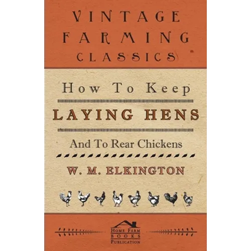 How to Keep Laying Hens and to Rear Chickens - Paperback