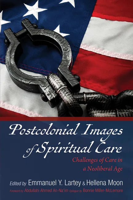 Postcolonial Images of Spiritual Care: Challenges of Care in a Neoliberal Age - Paperback