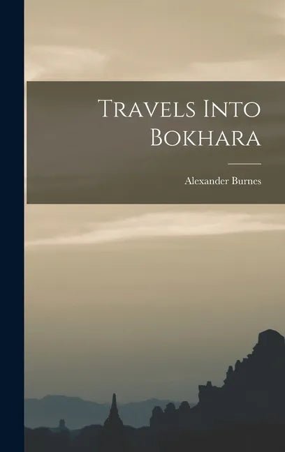 Travels Into Bokhara - Hardcover
