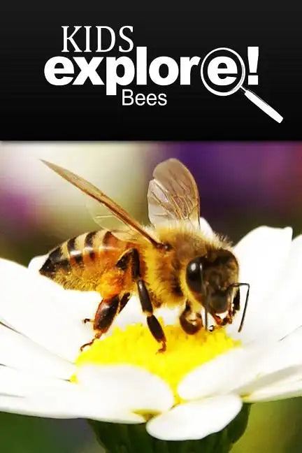Bees - Kids Explore: Animal books nonfiction - books ages 5-6 - Paperback