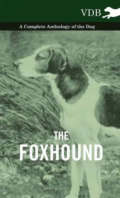 The Foxhound - A Complete Anthology of the Dog - Hardcover