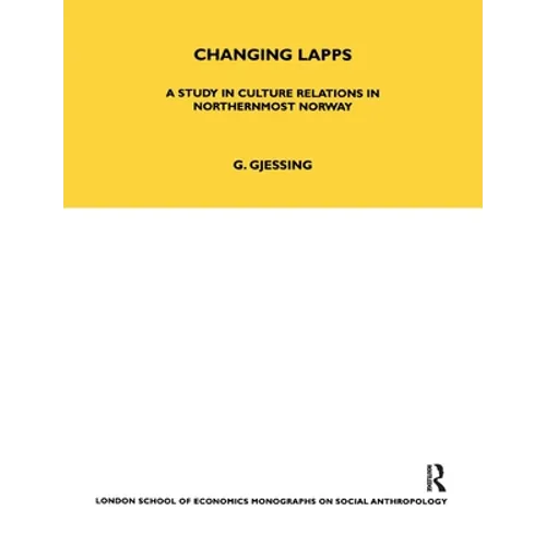 Changing Lapps: A Study in Culture Relations in Northernmost Norway - Paperback