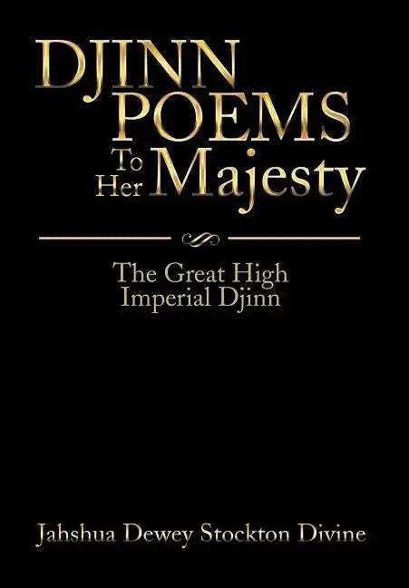 DJINN POEMS To Her Majesty: The Great High Imperial Djinn - Hardcover