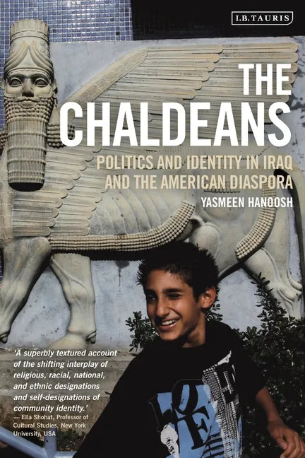 The Chaldeans: Politics and Identity in Iraq and the American Diaspora - Paperback