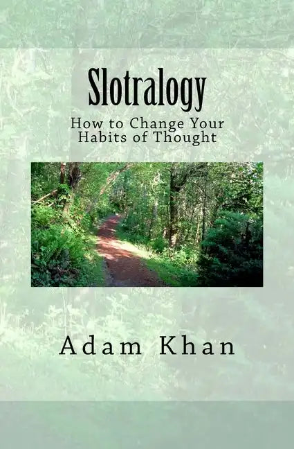 Slotralogy: How to Change Your Habits of Thought - Paperback