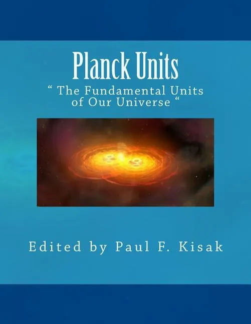 Planck Units: " The Fundamental Units of Our Universe " - Paperback