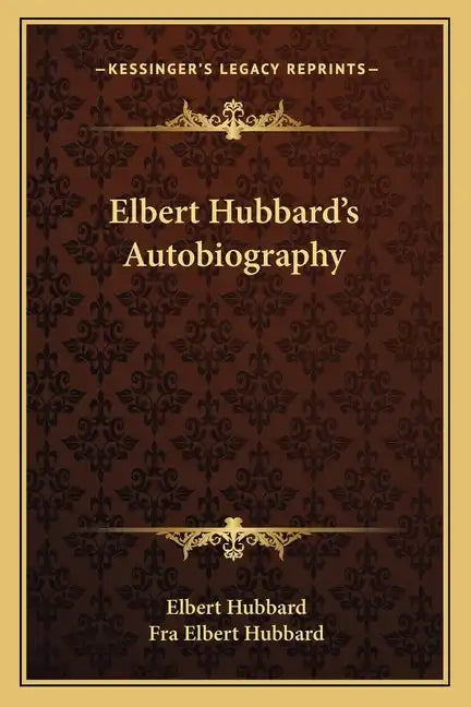 Elbert Hubbard's Autobiography - Paperback