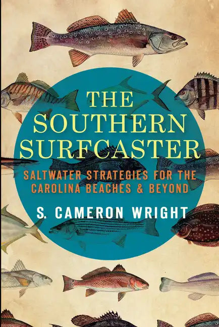 The Southern Surfcaster: Saltwater Strategies for the Carolina Beaches & Beyond - Paperback