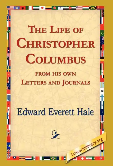 The Life of Christopher Columbus from His Own Letters and Journals - Hardcover