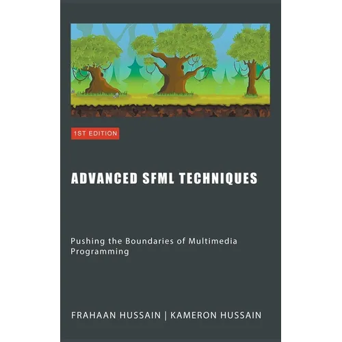 Advanced SFML Techniques: Pushing the Boundaries of Multimedia Programming - Paperback