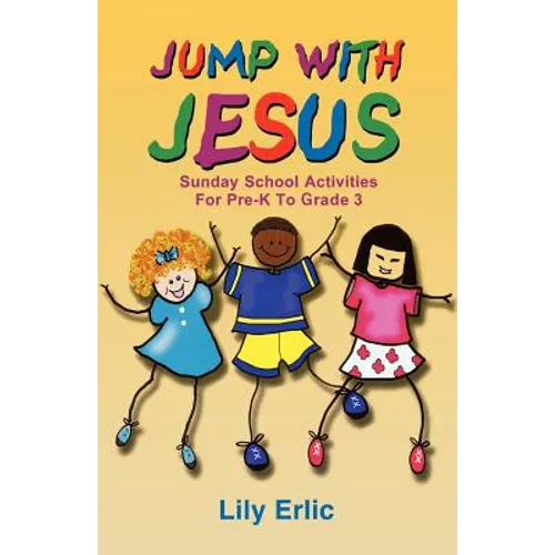 Jump with Jesus!: Sunday School Activities for Pre-K to Grade 3 - Paperback
