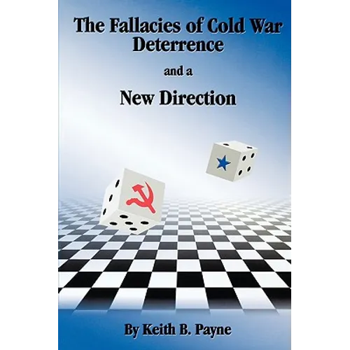 The Fallacies of Cold War Deterrence and a New Direction - Paperback