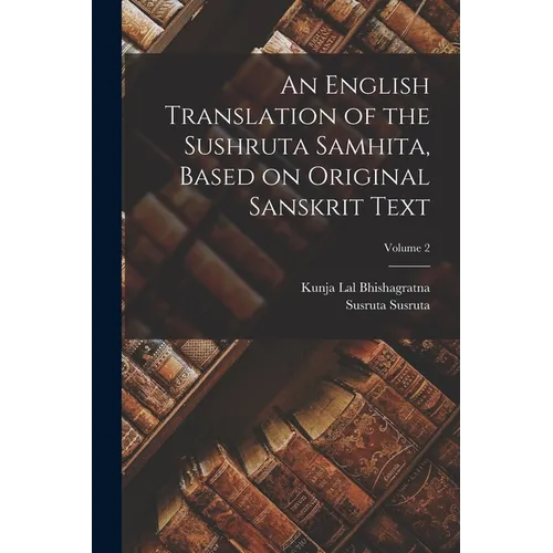 An English Translation of the Sushruta Samhita, Based on Original Sanskrit Text; Volume 2 - Paperback