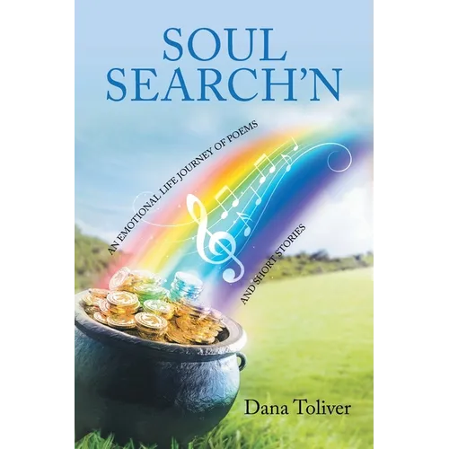 Soul Search'n: An Emotional Life Journey of Poems and Short Stories - Paperback