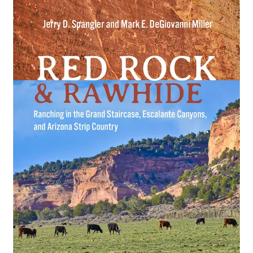 Red Rock and Rawhide: Ranching in the Grand Staircase, Escalante Canyons, and Arizona Strip Country - Paperback