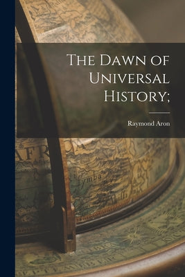 The Dawn of Universal History; - Paperback