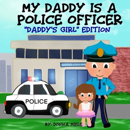 My Daddy is a Police Officer: "Daddy's Girl" Edition - Paperback