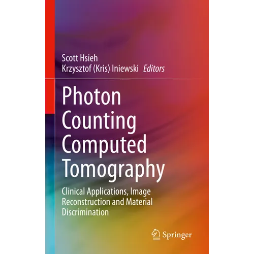 Photon Counting Computed Tomography: Clinical Applications, Image Reconstruction and Material Discrimination - Hardcover