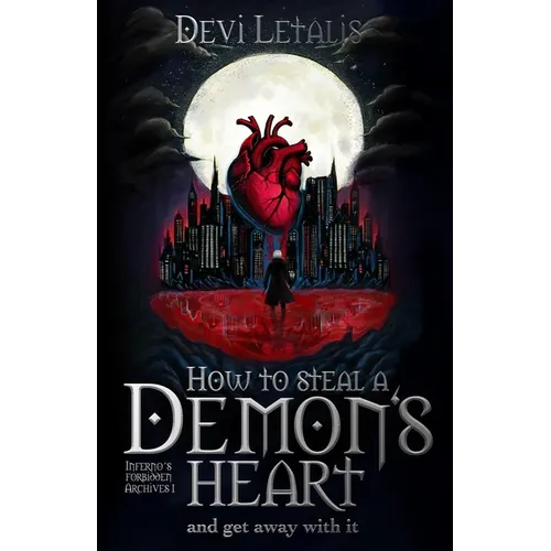 How to Steal a Demon's Heart and get away with it: A Dark Urban Fantasy Thriller - Paperback