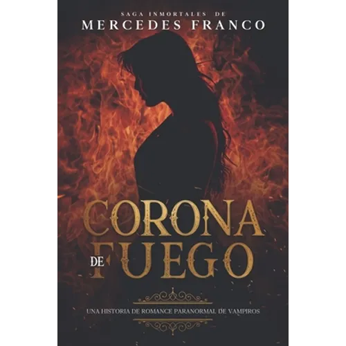 Corona de Fuego (Oferta Especial 3 Libros En 1) Colección Especial De Vampiros En Español: Libros de Novelas de Vampiros. Las mejores historias de Sus - Paperback