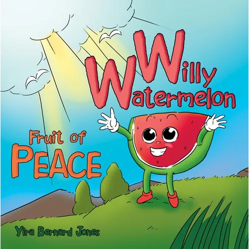 Willy Watermelon: Fruit of Peace - Paperback