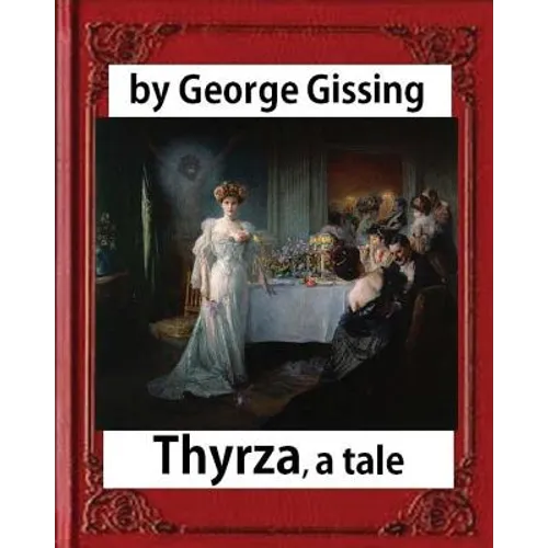 Thyrza. A Tale, by George Gissing (novel) Classic Reprint - Paperback