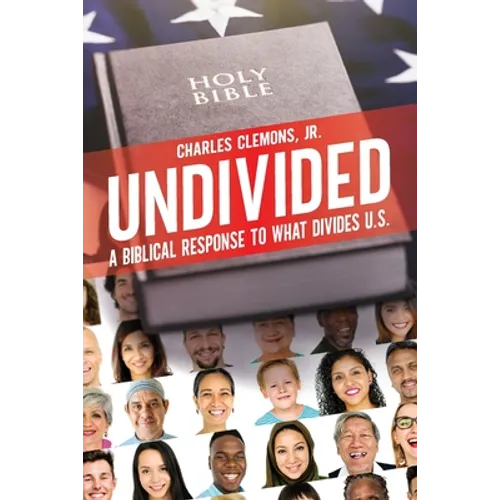 Undivided: A Biblical Response to What Divides U.S. - Paperback