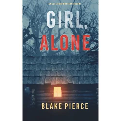 Girl, Alone (An Ella Dark FBI Suspense Thriller-Book 1) - Hardcover