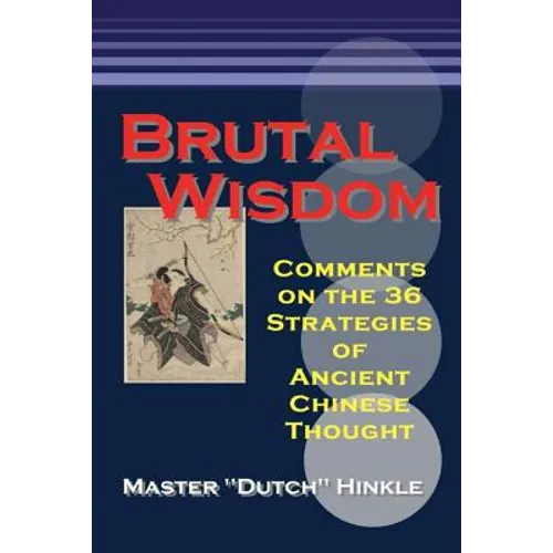 Brutal Wisdom: Comments on the 36 Strategies of Ancient Chinese Thought - Paperback