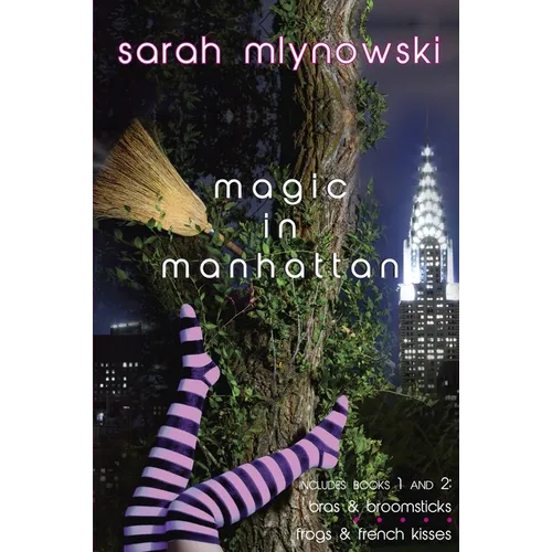 Magic in Manhattan: Bras & Broomsticks and Frogs & French Kisses - Paperback
