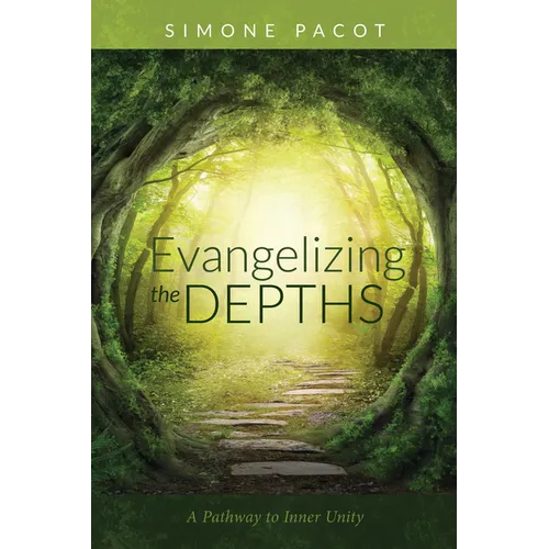 Evangelizing the Depths: A Pathway to Inner Unity - Paperback