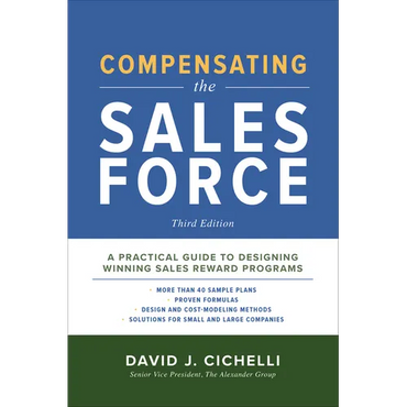 Compensating the Sales Force, Third Edition: A Practical Guide to Designing Winning Sales Reward Programs - Hardcover