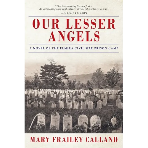 Our Lesser Angels: A Novel of the Elmira Civil War Prison Camp - Paperback