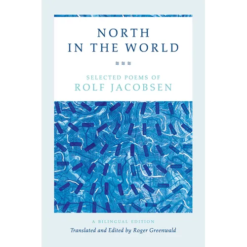 North in the World: Selected Poems of Rolf Jacobsen, a Bilingual Edition - Paperback
