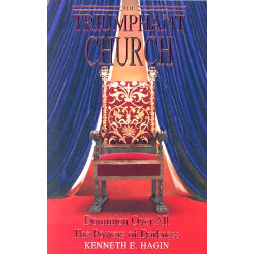 The Triumphant Church: Dominion Over All the Powers of Darkness - Paperback