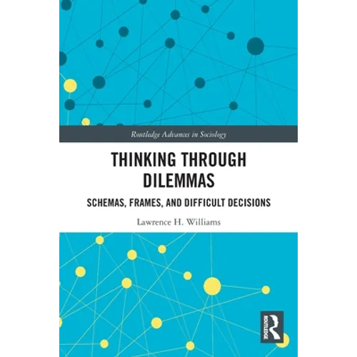 Thinking Through Dilemmas: Schemas, Frames, and Difficult Decisions - Paperback