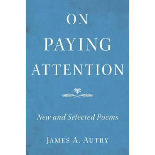 On Paying Attention: New and Selected Poems - Paperback