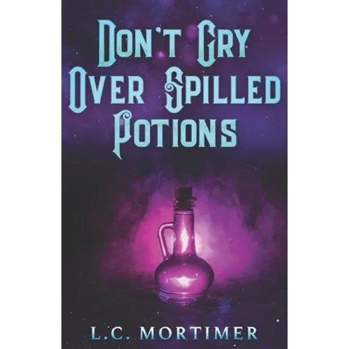 Don't Cry Over Spilled Potions - Paperback