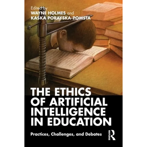 The Ethics of Artificial Intelligence in Education: Practices, Challenges, and Debates - Paperback
