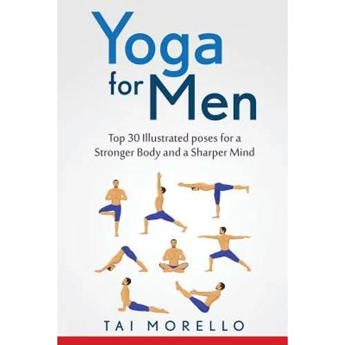 Yoga for Men: Top 30 Illustrated poses for a Stronger Body and a Sharper Mind - Paperback